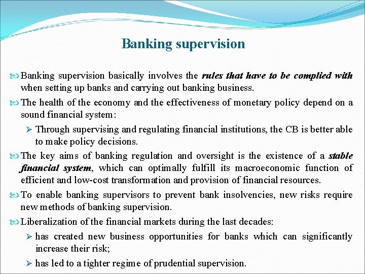 Banking supervision basically involves the rules that have to be complied with when setting