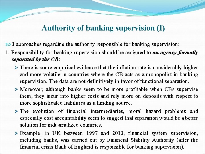 Authority of banking supervision (I) 3 approaches regarding the authority responsible for banking supervision: