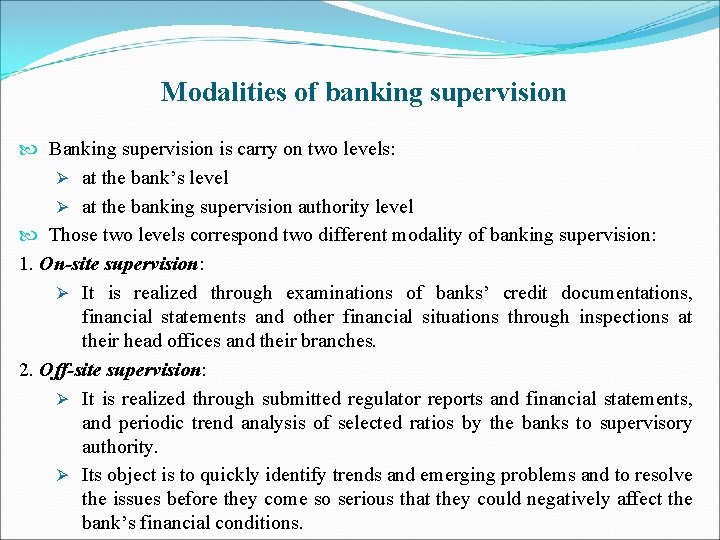 Modalities of banking supervision Banking supervision is carry on two levels: Ø at the