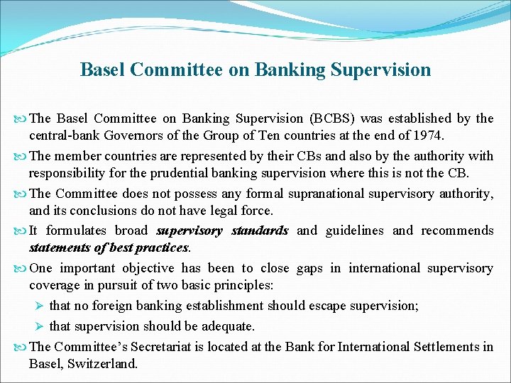 Basel Committee on Banking Supervision The Basel Committee on Banking Supervision (BCBS) was established