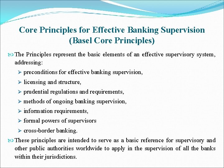 Core Principles for Effective Banking Supervision (Basel Core Principles) The Principles represent the basic