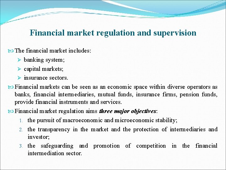 Financial market regulation and supervision The financial market includes: Ø banking system; Ø capital
