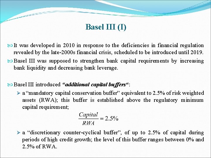 Basel III (I) It was developed in 2010 in response to the deficiencies in