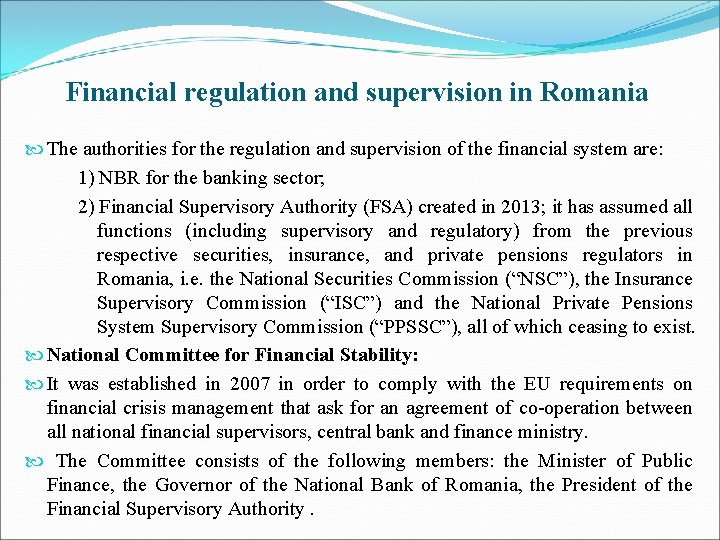 Financial regulation and supervision in Romania The authorities for the regulation and supervision of