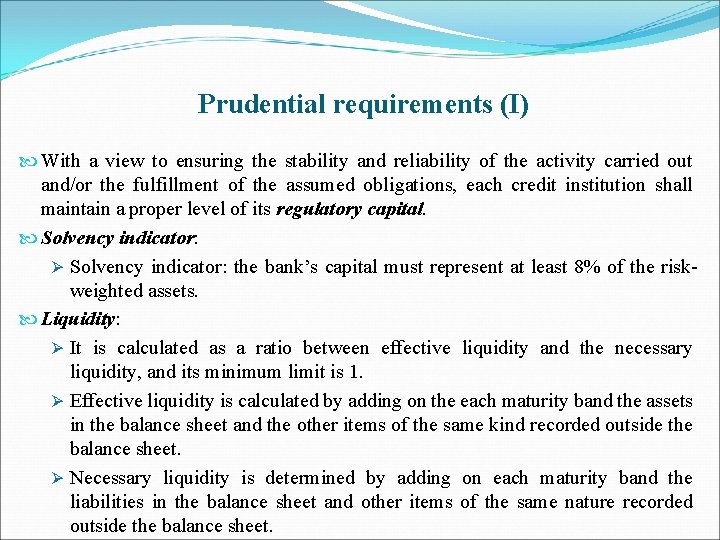 Prudential requirements (I) With a view to ensuring the stability and reliability of the