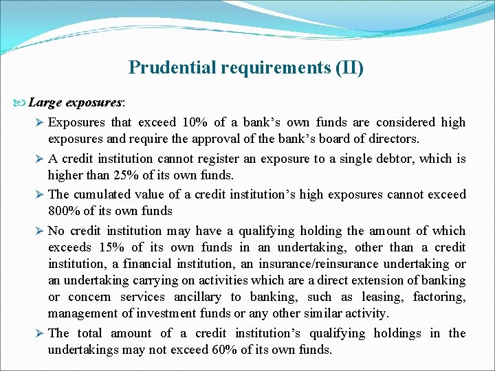 Prudential requirements (II) Large exposures: Ø Exposures that exceed 10% of a bank’s own