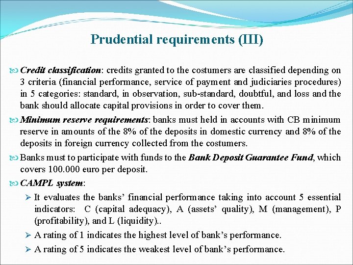 Prudential requirements (III) Credit classification: credits granted to the costumers are classified depending on