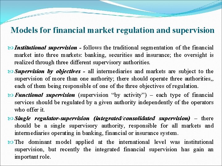 Models for financial market regulation and supervision Institutional supervision - follows the traditional segmentation