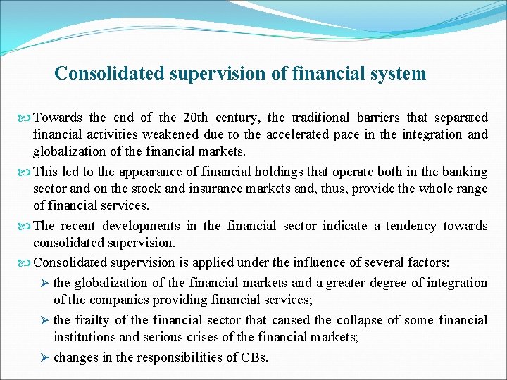 Consolidated supervision of financial system Towards the end of the 20 th century, the