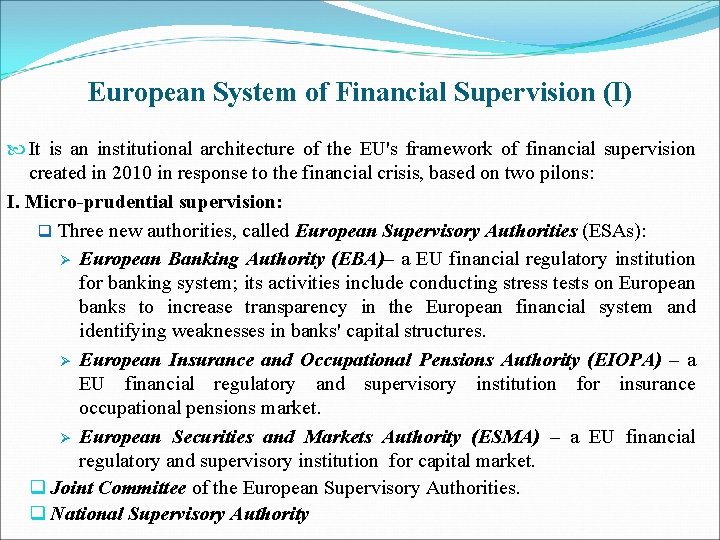 European System of Financial Supervision (I) It is an institutional architecture of the EU's