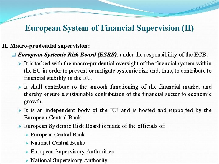 European System of Financial Supervision (II) II. Macro-prudential supervision: q European Systemic Risk Board