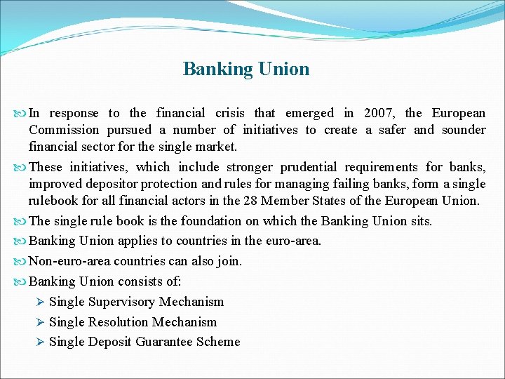 Banking Union In response to the financial crisis that emerged in 2007, the European