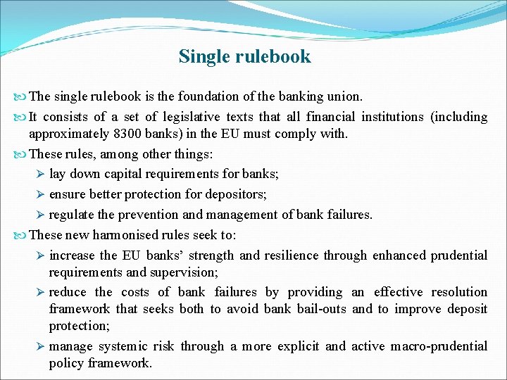 Single rulebook The single rulebook is the foundation of the banking union. It consists