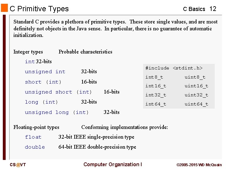 C Primitive Types C Basics 12 Standard C provides a plethora of primitive types.
