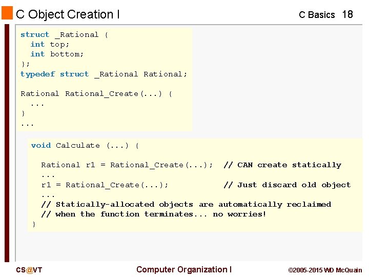 C Object Creation I C Basics 18 struct _Rational { int top; int bottom;