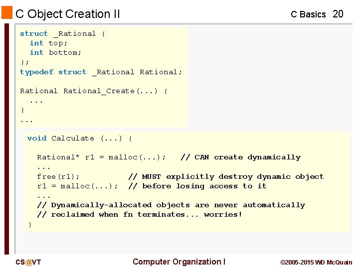 C Object Creation II C Basics 20 struct _Rational { int top; int bottom;