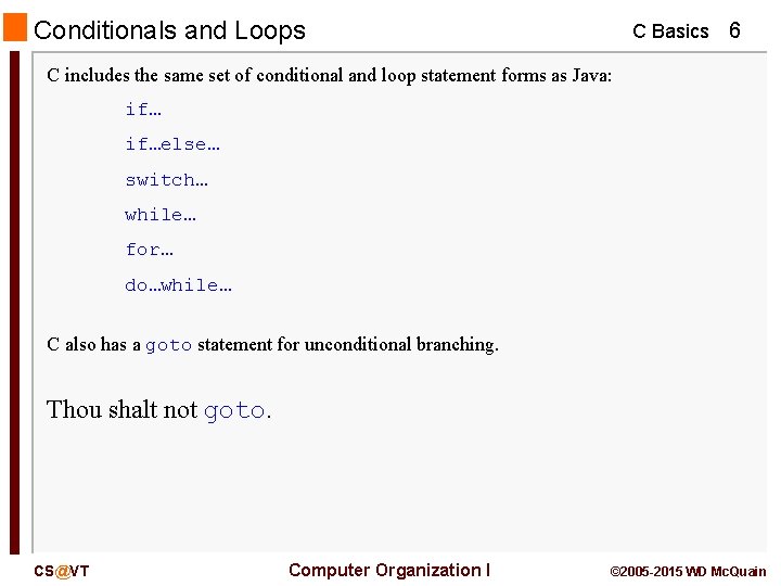 Conditionals and Loops C Basics 6 C includes the same set of conditional and