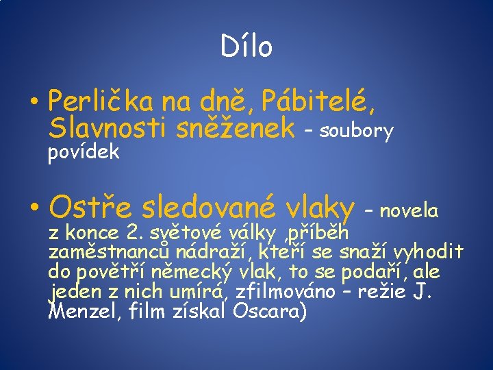 Dílo • Perlička na dně, Pábitelé, Slavnosti sněženek – soubory povídek • Ostře sledované