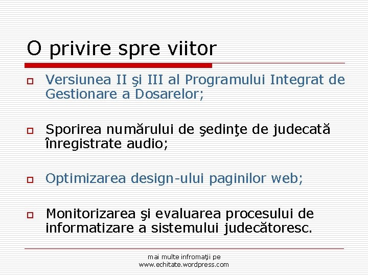 O privire spre viitor o o Versiunea II şi III al Programului Integrat de