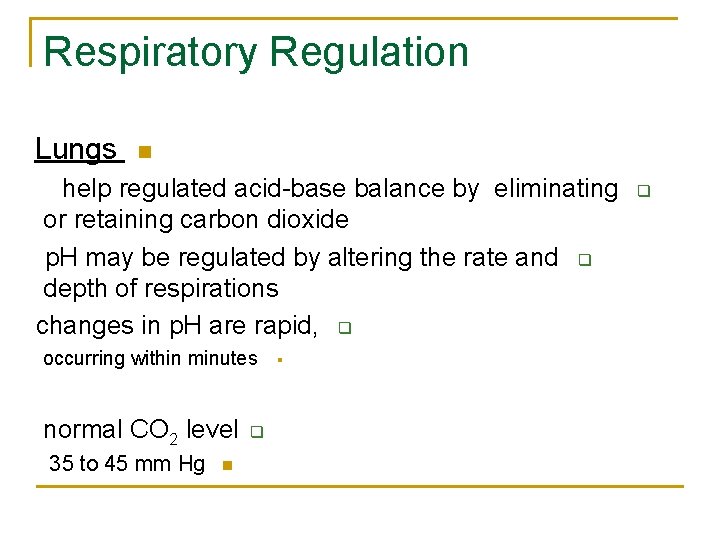 Respiratory Regulation Lungs n help regulated acid-base balance by eliminating or retaining carbon dioxide