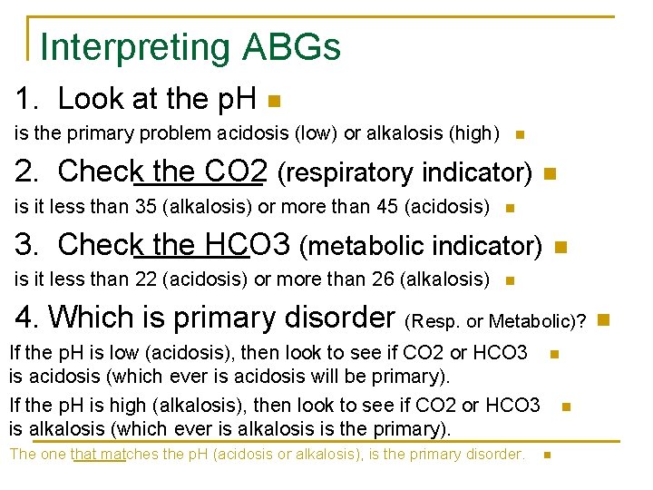 Interpreting ABGs 1. Look at the p. H n is the primary problem acidosis