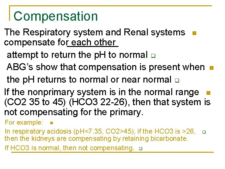 Compensation The Respiratory system and Renal systems n compensate for each other attempt to