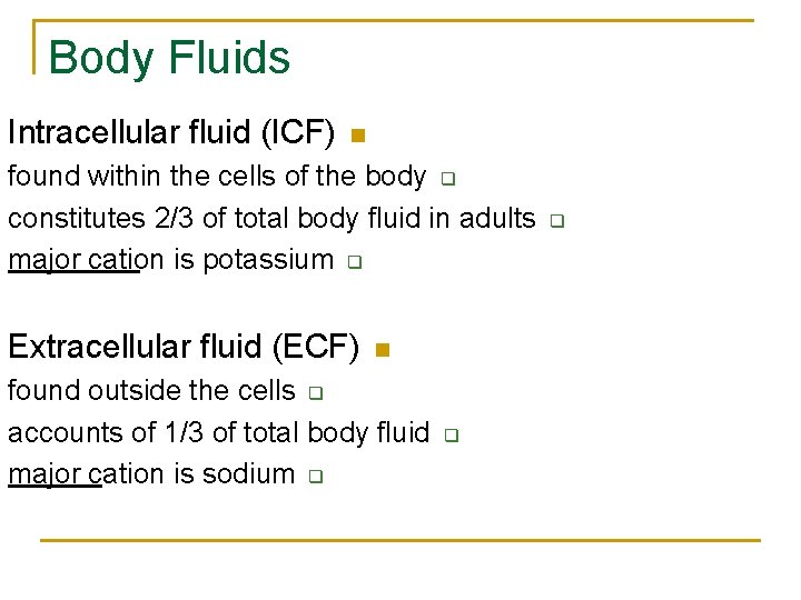 Body Fluids Intracellular fluid (ICF) n found within the cells of the body q