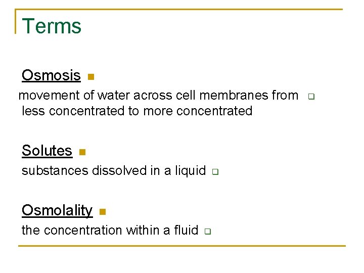 Terms Osmosis n movement of water across cell membranes from less concentrated to more