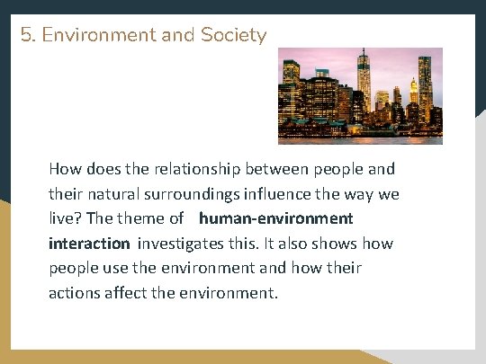 5. Environment and Society How does the relationship between people and their natural surroundings