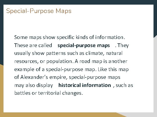 Special-Purpose Maps Some maps show specific kinds of information. These are called special-purpose maps.