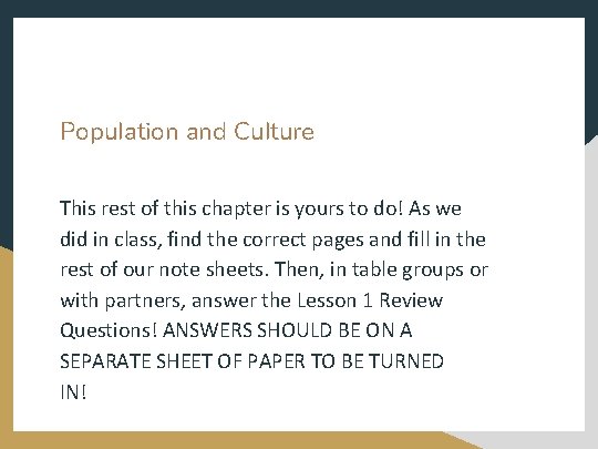 Population and Culture This rest of this chapter is yours to do! As we