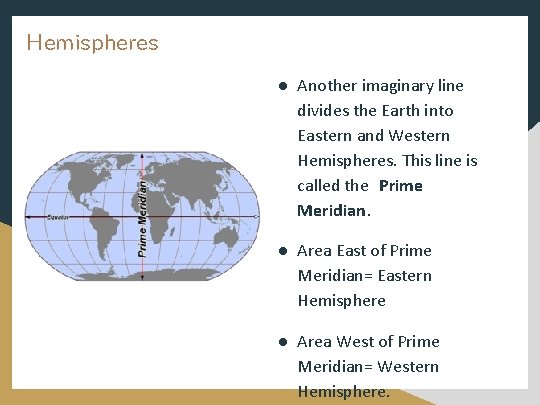 Hemispheres ● Another imaginary line divides the Earth into Eastern and Western Hemispheres. This