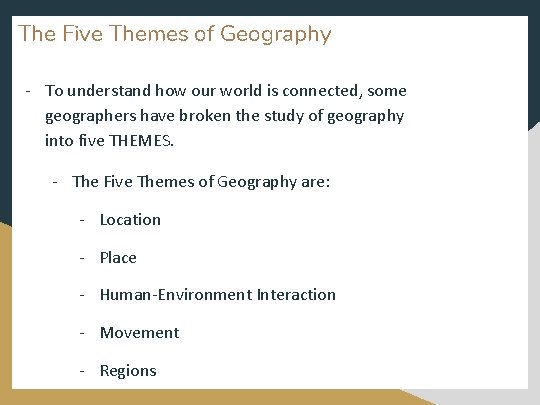 The Five Themes of Geography - To understand how our world is connected, some