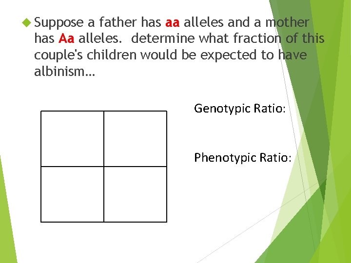  Suppose a father has aa alleles and a mother has Aa alleles. determine