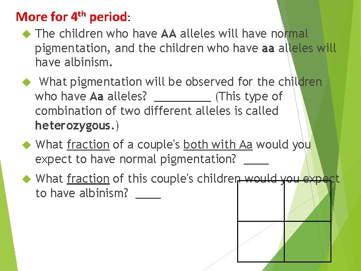 More for 4 th period: The children who have AA alleles will have normal