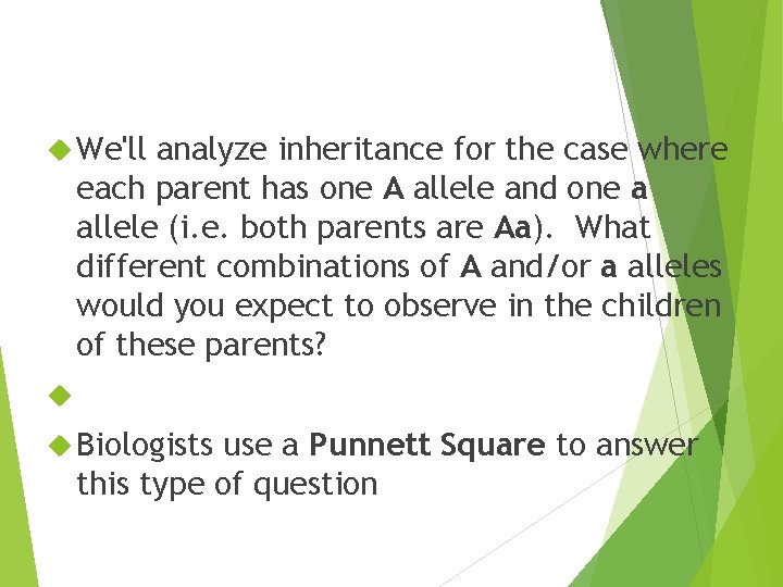  We'll analyze inheritance for the case where each parent has one A allele