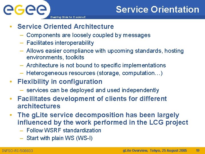 Service Orientation Enabling Grids for E-scienc. E • Service Oriented Architecture – Components are