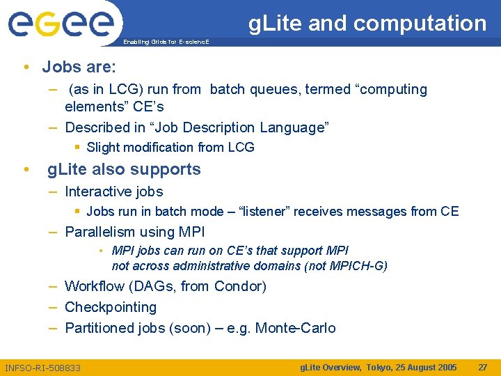 g. Lite and computation Enabling Grids for E-scienc. E • Jobs are: – (as
