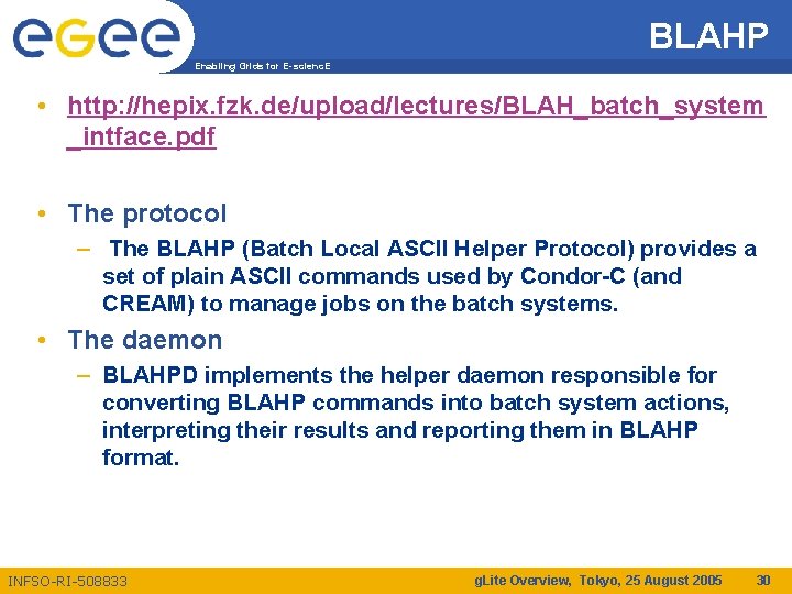 BLAHP Enabling Grids for E-scienc. E • http: //hepix. fzk. de/upload/lectures/BLAH_batch_system _intface. pdf •