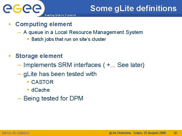 Some g. Lite definitions Enabling Grids for E-scienc. E • Computing element – A