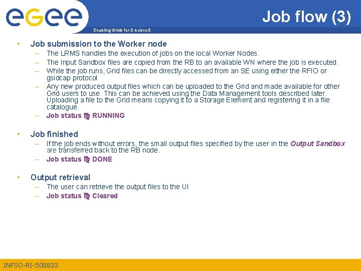 Job flow (3) Enabling Grids for E-scienc. E • Job submission to the Worker