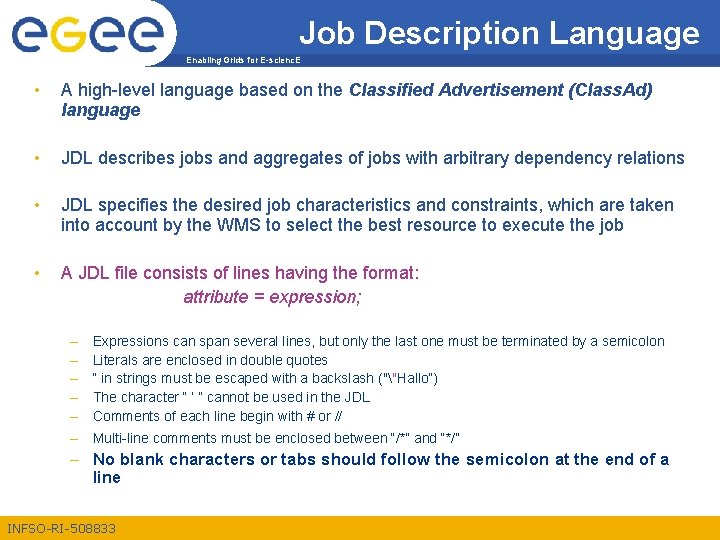 Job Description Language Enabling Grids for E-scienc. E • A high-level language based on
