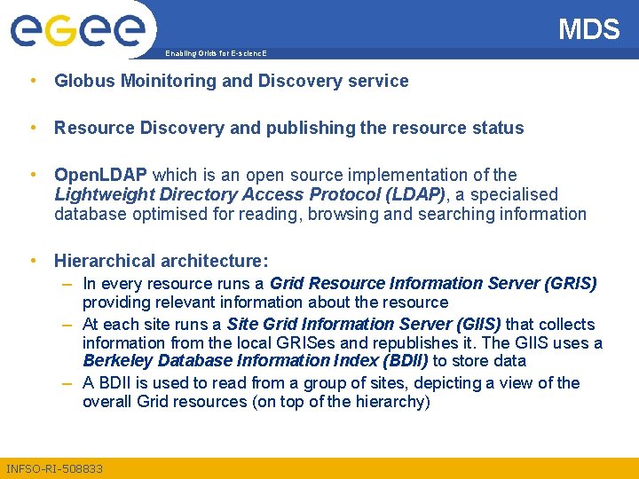 MDS Enabling Grids for E-scienc. E • Globus Moinitoring and Discovery service • Resource