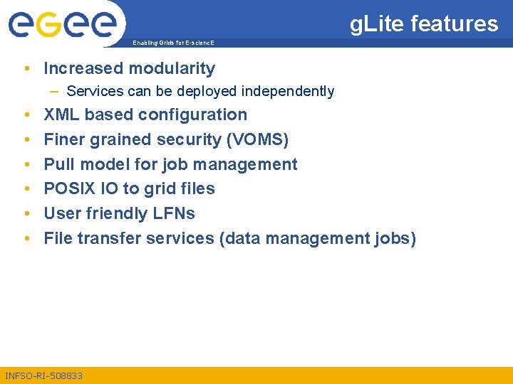 g. Lite features Enabling Grids for E-scienc. E • Increased modularity – Services can