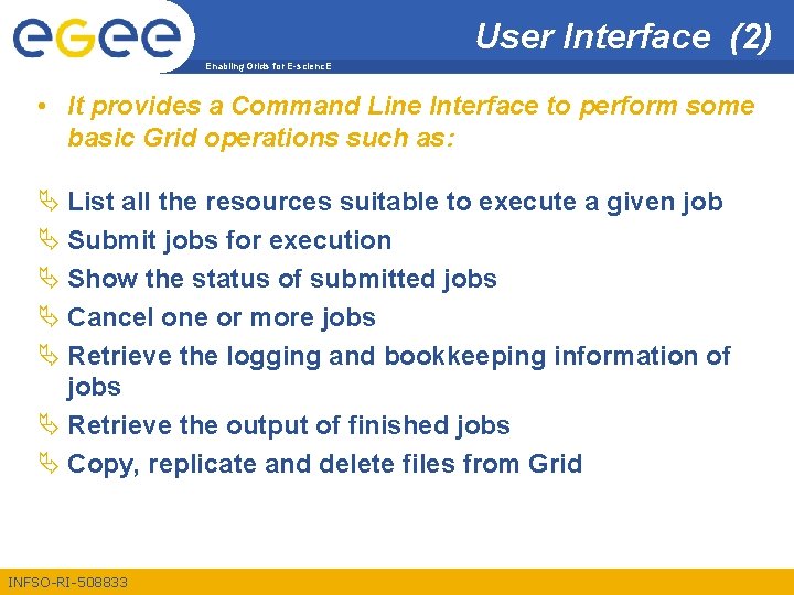 User Interface (2) Enabling Grids for E-scienc. E • It provides a Command Line