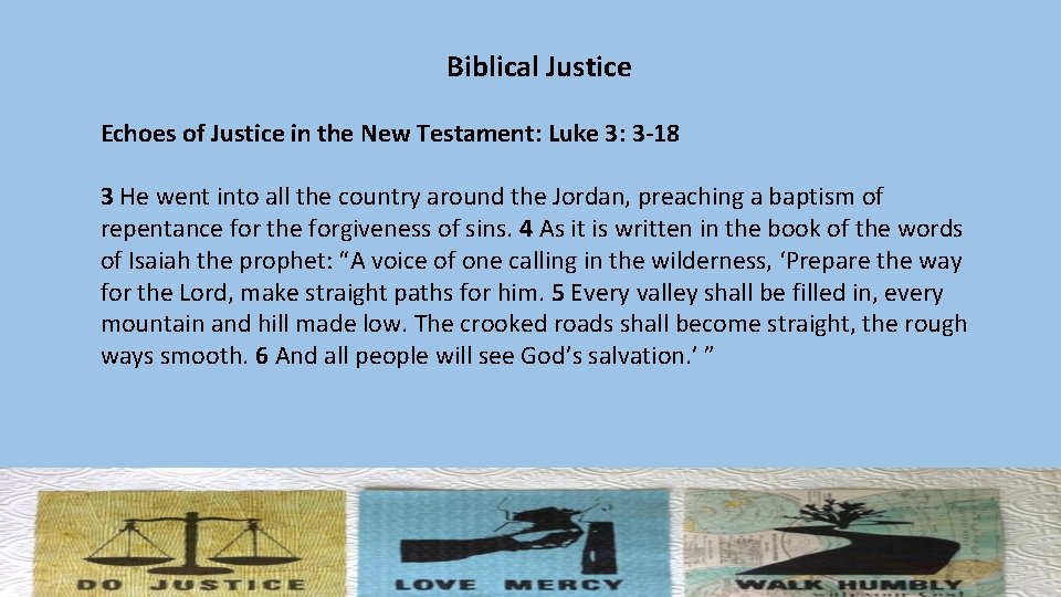Biblical Justice Echoes of Justice in the New Testament: Luke 3: 3 -18 3