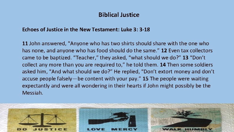 Biblical Justice Echoes of Justice in the New Testament: Luke 3: 3 -18 11