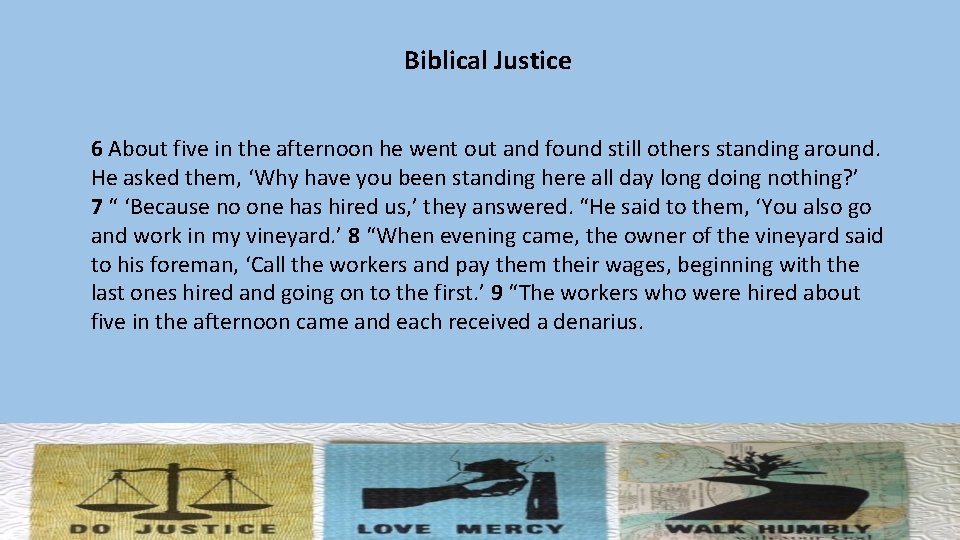 Biblical Justice 6 About five in the afternoon he went out and found still