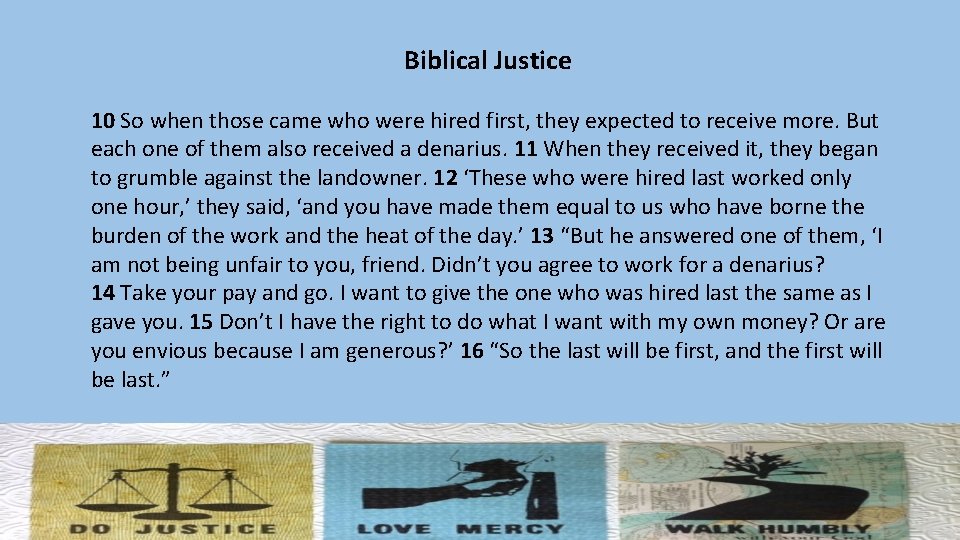 Biblical Justice 10 So when those came who were hired first, they expected to