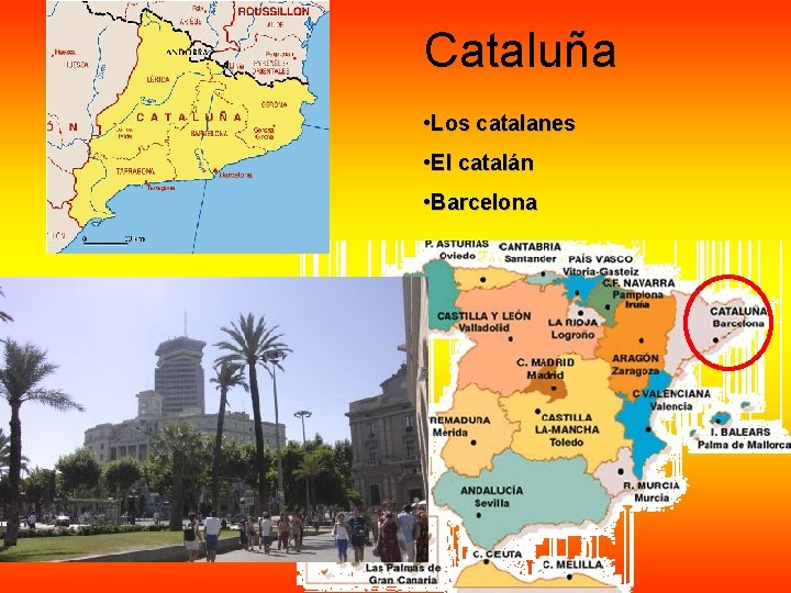 Cataluña • Los catalanes • El catalán • Barcelona Cataluña • Los catalanes • El catalán • Barcelona